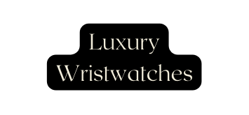 Luxury Wristwatches